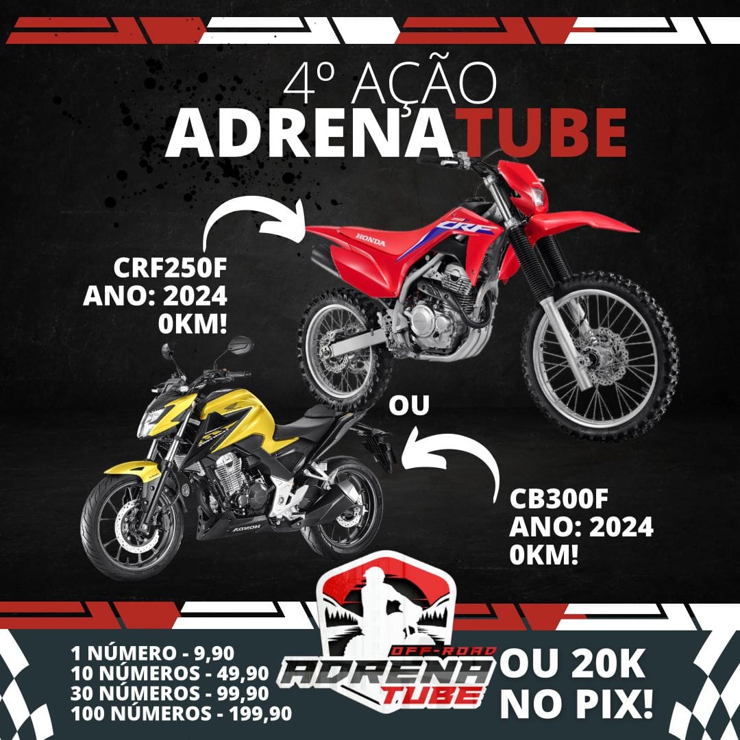 4ª Ação Adrenatube- CRF250f ou CB300 zero km