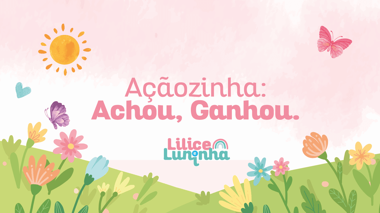 AÇÃOZINHA: ACHOU, GANHOU!